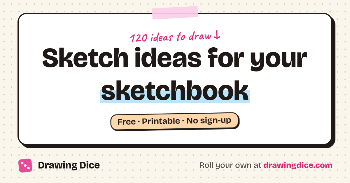 120 Sketch Ideas: Sketchbook Ideas & Prompts | Drawing Dice